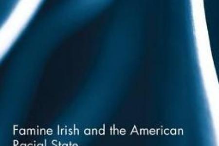 Famine Irish and the American Racial State by Peter D. O'Neill